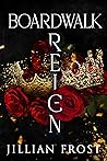 Boardwalk Reign by Jillian Frost