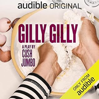 Gilly Gilly by Cush Jumbo