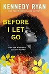 Before I Let Go by Kennedy Ryan