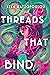 Threads That Bind by Kika Hatzopoulou