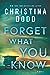 Forget What You Know by Christina Dodd