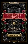 Murder Your Employer