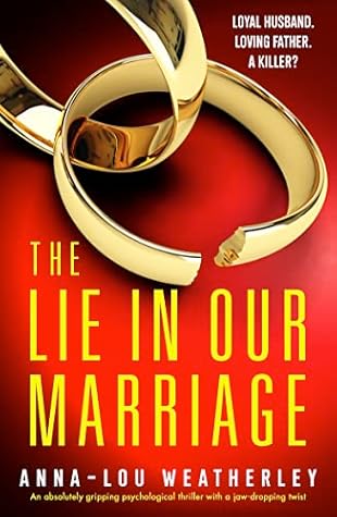 The Lie in Our Marriage by Anna-Lou Weatherley