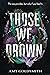 Those We Drown