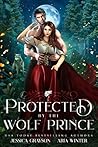 Protected by the Wolf Prince by Jessica Grayson