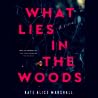 What Lies in the Woods by Kate Alice Marshall