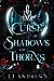 Curse of Shadows and Thorns (The Broken Kingdoms, #1)