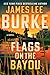 Flags on the Bayou by James Lee Burke