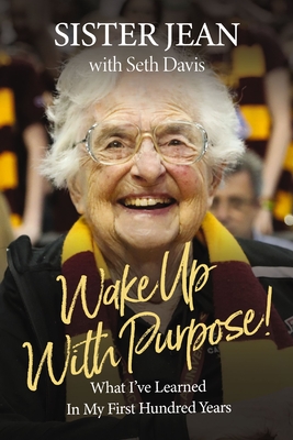 Wake Up With Purpose! by Jean Dolores Schmidt