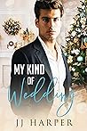 My Kind of Wedding by J.J. Harper