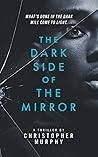 The Dark Side of the Mirror by Christopher Murphy