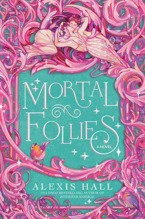 Mortal Follies by Alexis  Hall