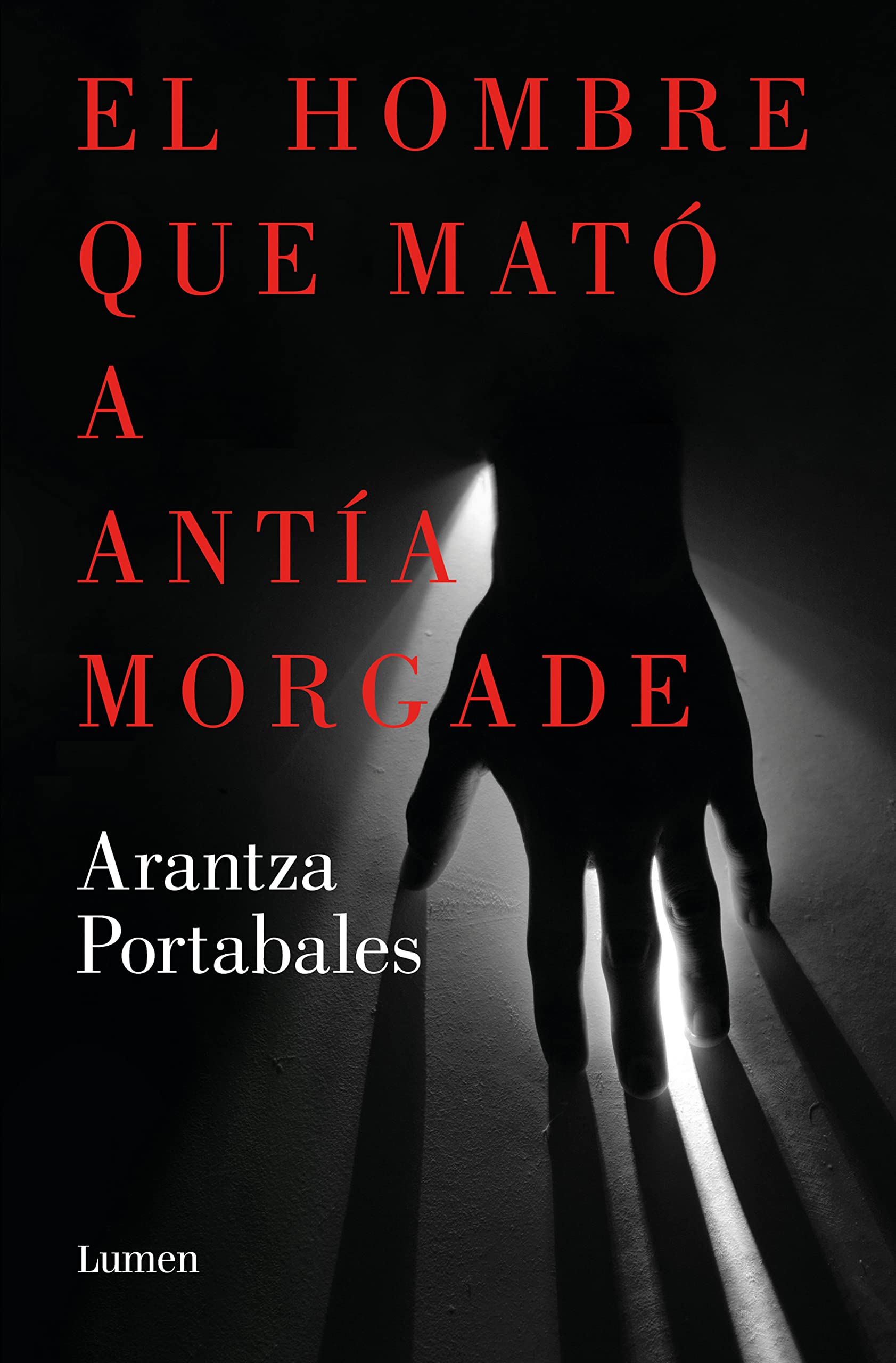 El hombre que mató a Antía Morgade by Arantza Portabales