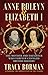 Anne Boleyn & Elizabeth I: The Mother and Daughter Who Changed History