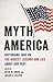 Myth America: Historians Ta...