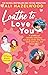 Loathe to Love You (The STEMinist Novellas, #1-3)