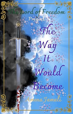 The Way It Would Become by Amena Jamali