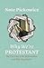 Why We're Protestant: The F...