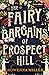 The Fairy Bargains of Prospect Hill