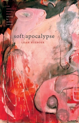 Soft Apocalypse by Leah Nieboer