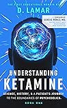 Understanding Ketamine by D. Lamar