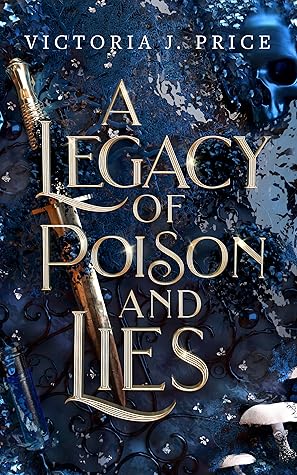 A Legacy of Poison and Lies by Victoria J. Price