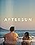 Aftersun: A Screenplay