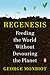 Regenesis: Feeding the World Without Devouring the Planet