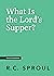 What Is the Lord's Supper? (Crucial Questions)