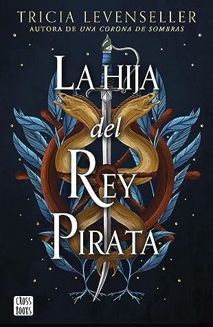 La hija del rey pirata by Tricia Levenseller