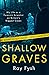 Shallow Graves: My life as a Forensic Scientist on Britain's Biggest Cases