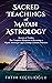 Sacred Teachings of Mayan Astrology by Fatih Kecelioglu