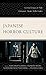 Japanese Horror Culture: Critical Essays on Film, Literature, Anime, Video Games (Lexington Books Horror Studies)