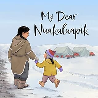 My Dear Nuakuluapik by Irène Jonas