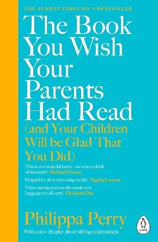 The Book You Wish Your Parents Had Read [and Your Children Wi... by Philippa Perry