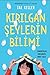 Kirilgan Seylerin Bilimi; Y...