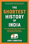 The Shortest History of India: From the World’s Oldest Civilization to Its Largest Democracy―A Retelling for Our Times (The Shortest History Series)