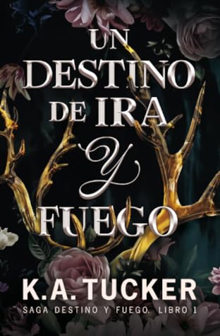 Un destino de ira y fuego by K.A. Tucker