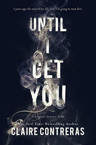 Until I Get You by Claire Contreras