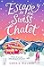 Escape to the Swiss Chalet (Holiday Romance, #1)