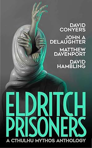 Eldritch Prisoners: A Cthulhu Mythos Anthology (Books of Cthulhu Book 6)