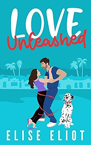 Love Unleashed by Elise Eliot