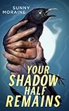 Your Shadow Half ...