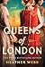 Queens of London