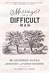 Marriage to a Difficult Man: The Uncommon Union of Jonathan and Sarah Edwards