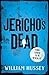 Jericho's Dead by William Hussey