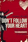 Don't Follow Your Heart by Thaddeus Williams