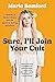 Sure, I'll Join Your Cult: A Memoir of Mental Illness and the Quest to Belong Anywhere