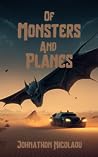 Of Monsters and Planes by Johnathon Nicolaou