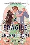 A Fragile Enchant...